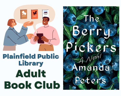 Cover of The Berry Pickers by Amanda Peters, along with an image of a woman sharing a book with a man and the words Plainfield Public Library Book Club