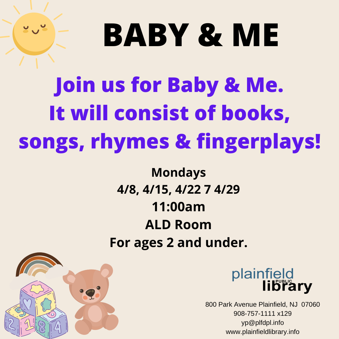 Baby and Me. Mondays at 11:00am in ALD room