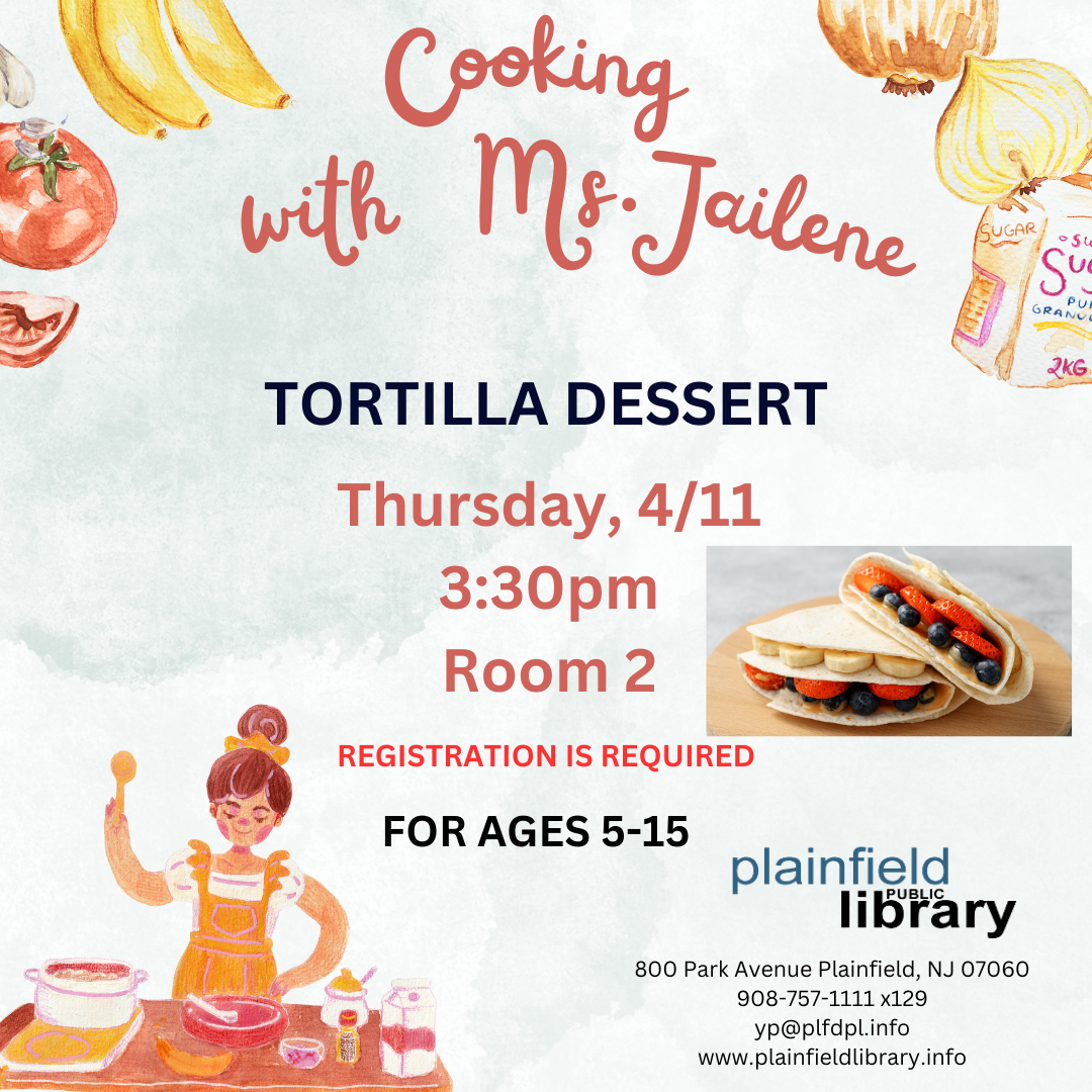 Cooking with Ms. Jailene: Tortilla Dessert. Thursday, 4/11 at 3:30pm in Room 2