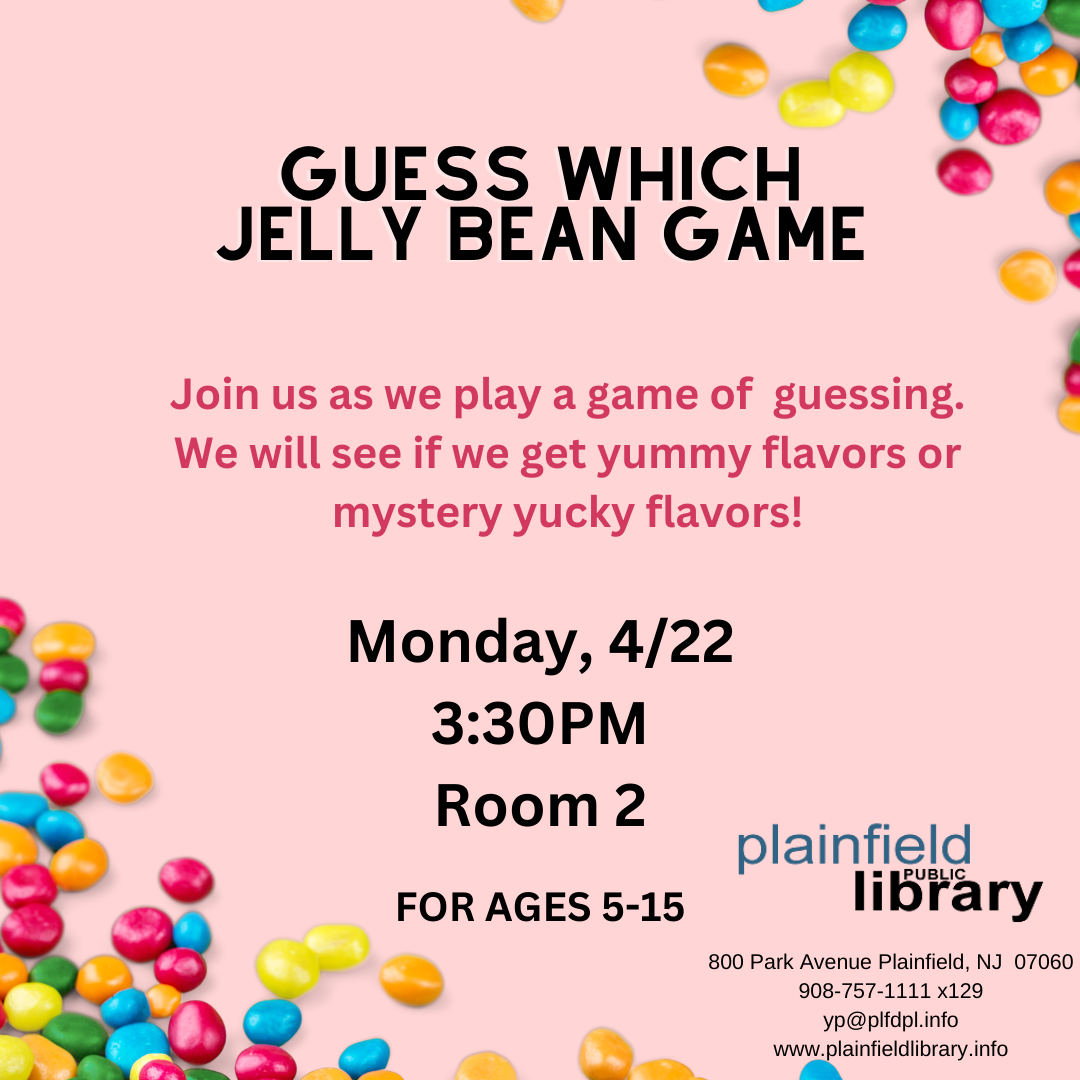 Guess which Jelly Bean Game. Monday, 4/22 at 3:30pm in Room 2