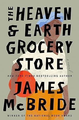 Cover image from The Heaven and Earth Grocery Store, by James McBride