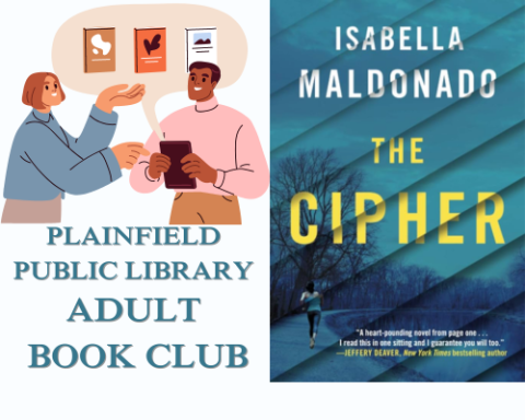 Plainfield Public Library Adult Book Club: image of a man and a woman talking together-- the word balloon above them holds books. Next to this is the cover of the book The Cipher, by Isabella Maldonaldo