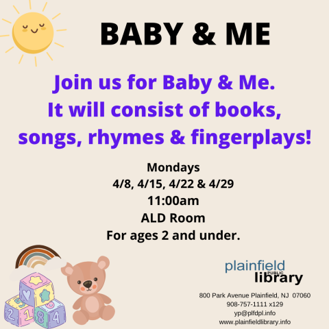 Baby and Me on Mondays at 11:00am in ALD Room.