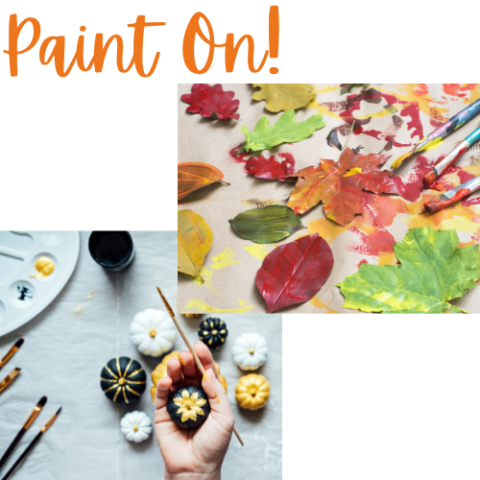 The words Paint on! and a picture of painted leaves and brushes, superimposed over a picture of a hand holding painted faux tiny pumpkins along with other pumpkins and painting supplies