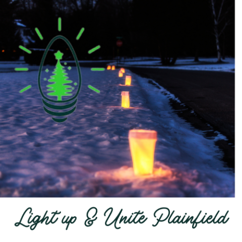 Photo of a series of luminaries along a night-time street in the snow, with the Plainfield Luminary Project graphic - a green holiday light with a green christmas tree in it -- in the upper left, and the words "Light up and Unite Plainfield" in green cursive along the bottom.