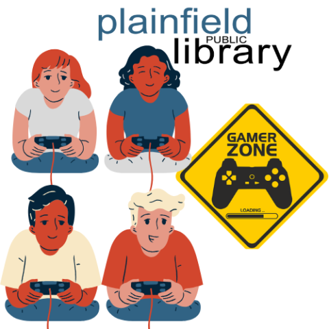 Plainfield Public Library Logo, images of 4 teens (two girls, two boys, two BIPOC, two white) holding gaming controllers, and a sign that says "Gamer Zone" and includes a gaming controller and a loading bar