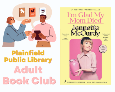 an image of a lighter skinned woman talking with a darker skinned man about books, along with the works Plainfield Library Adult Book Club and the cover of the book "I'm Glad My Mom Died" by Jennette McCurdy