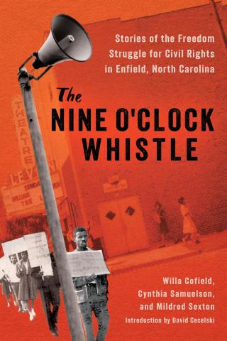 book cover of The Nine O'Clock Whistle: Stories of the Freedom Struggle for Civil Rights in Enfield, NC.