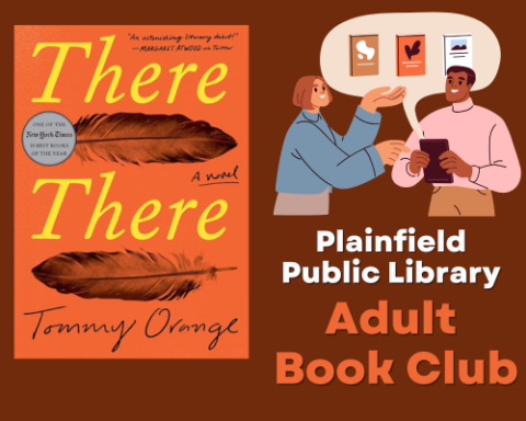 The cover of There, There, by Tommy Orange, along with a graphic of people discussing books and the text Plainfield Public Library, Adult book Club