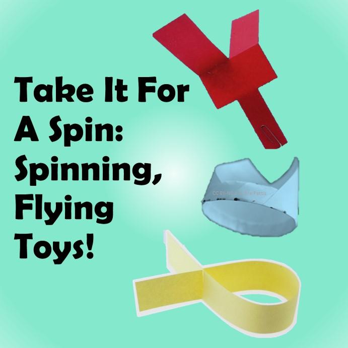 Take it for A Spin: Spinning Flying Toys