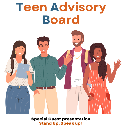 four teenagers waving to the viewer, with the words Teen Advisory Board at the top, and Special Guest Presentation: Stand up, speak up! at the bottom